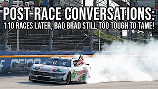 Post-Race Conversations: 110 Races Later, Bad Brad Still Too Tough to Tame