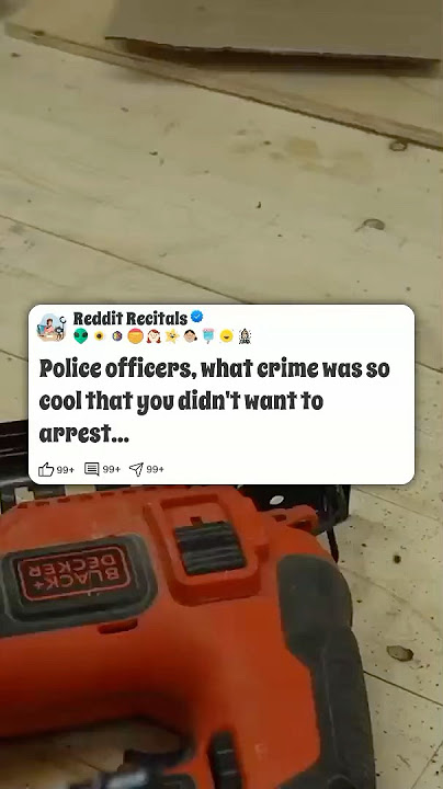 Police officers, what crime was so cool that you didn't want to arrest the criminal  #reddit