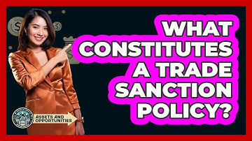 What Constitutes A Trade Sanction Policy?
