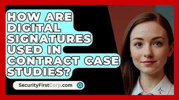 How Are Digital Signatures Used In Contract Case Studies? - SecurityFirstCorp.com