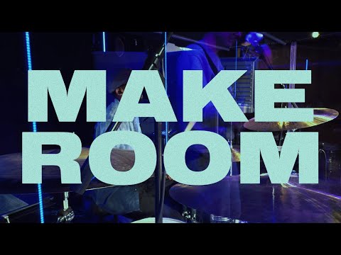 MAKE ROOM |