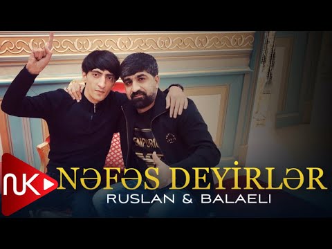 Ruslan & Balaeli - Nefes Deyirler