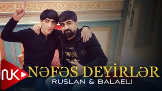 Ruslan & Balaeli - Nefes Deyirler Resimi