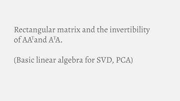 Rectangular matrix and Invertibility of A^TA and AA^T (Basic Linear Algebra for SVD)