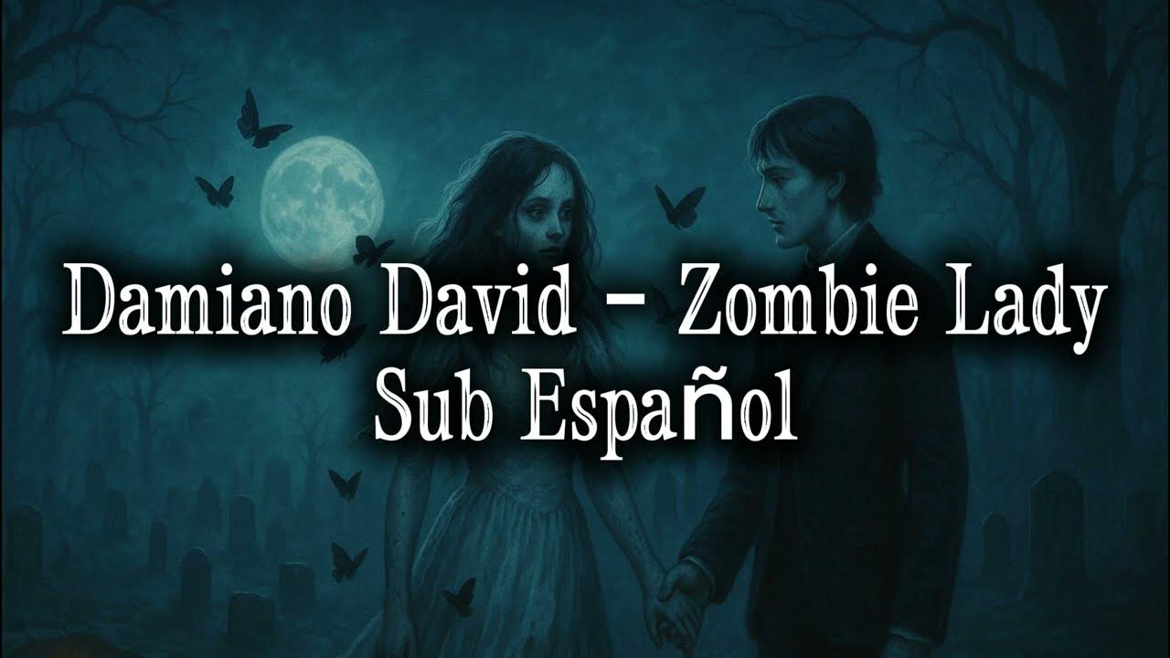 Zombie Lady 🧟♀️ ⚰️🪦| Damiano David | Letra en Español + Inglés Zombie Lady 🧟♀️ ⚰️🪦| Damiano David | Letra en Español + Inglés