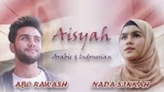 AISYAH ISTRI RASULLULAH ver arab - indo MUSTOFA ABU RAWASH feat NADA SIKKAH