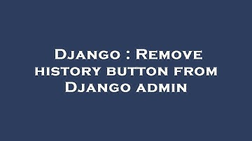 Django : Remove history button from Django admin