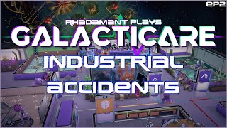 Galacticare - Taking care of some pretty nasty industrial accidents // EP2