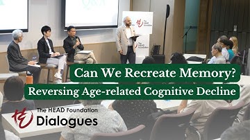 Can We Recreate Memory? — Reversing Age-related Cognitive Decline | The HEAD Foundation Dialogues