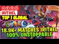 18.9K+ Matches No. 1 Irithel 100% Unstoppable [ Top 1 Global Irithel ] ⒽⒺⓇⓄ - Mobile Legends