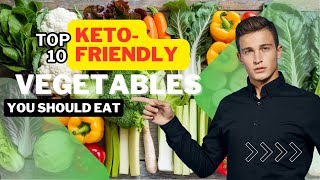 Your Guide to the Top 10 Keto-Friendly Vegetables