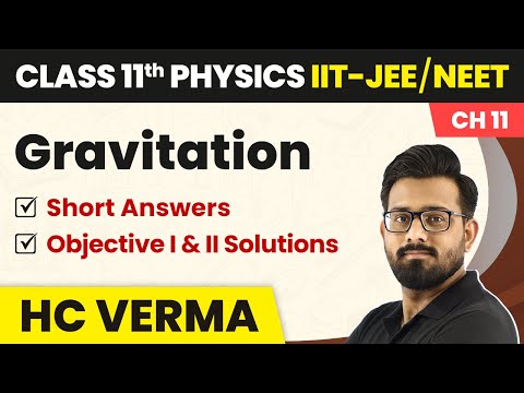 Gravitation - Short Answers, Objective I & II Solutions | Physics HC Verma Class 11 Ch 11 | IIT-JEE