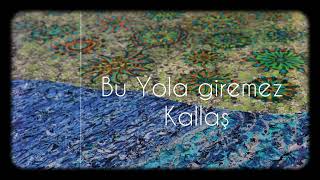 Bu Yola giremez Kallaş #hatayî