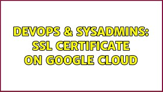 Celebrity DevOps & SysAdmins: SSL certificate on Google cloud Net Worth