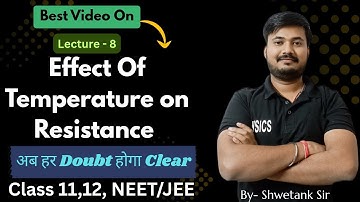 8.Effect Of Temperature on Resistance | Current Electricity | 12th Physics #cbse #shwetanksir #neet
