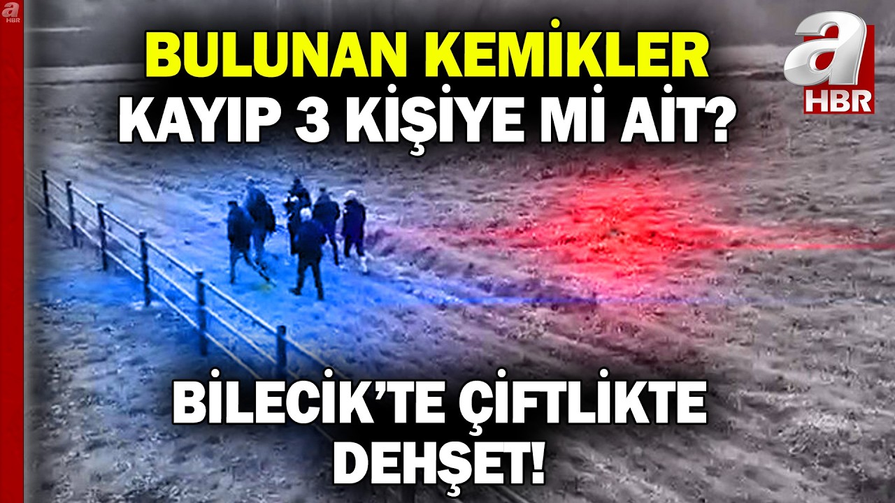 Bilecik'teki çiftlikte neler yaşandı? Bulunan kemikler kayıp 3 kişiye mi ait? | A Haber