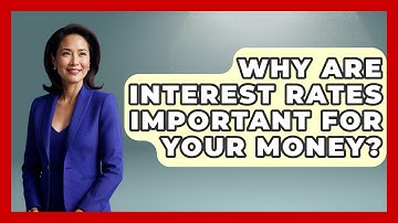 Why Are Interest Rates Important For Your Money? - Real Life Curriculum
