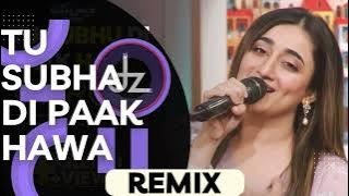 Tu Subha Di Paak Hawa Warga | REMIX | Nimra Mehra ft Dj Zabbi