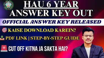 HAU 6 YEAR Official Answer Key Released! 🎯 Kaise Download Karein?🚨 Cut Off Kitna Ja Sakta Hai?