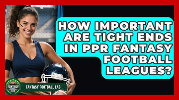 How Important Are Tight Ends In PPR Fantasy Football Leagues? - Fantasy Football Lab