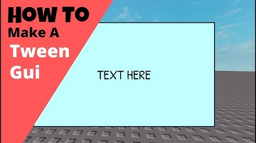 How To Make A Tween Gui Screen