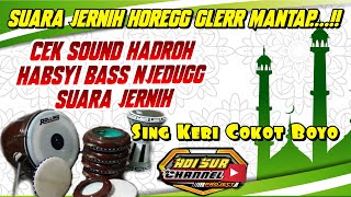 CEK SOUND HADROH HABSYI SING KERI COKOT BOYO  BASS HOREG