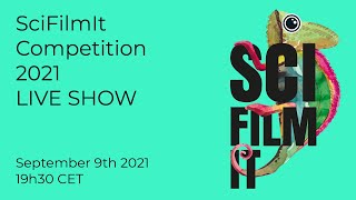 SciFilmIt Competition 2021 LIVE SHOW!