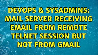 DevOps & SysAdmins: mail server receiving email from remote telnet session but not from gmail Wealth