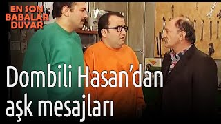 En Son Babalar Duyar - Dombili Hasandan Aşk Mesajları