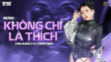 KHÔNG CHỈ LÀ THÍCH REMIX | CHÂU DƯƠNG x DJ TRANG MOON | Nếu Như Anh Rời Xa Thì Em Biết Sống Sao Đây
