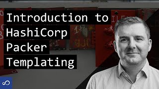 HashiCorp Packer Templates & Templating