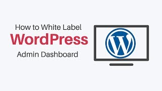 How to White Label Your WordPress Admin Dashboard