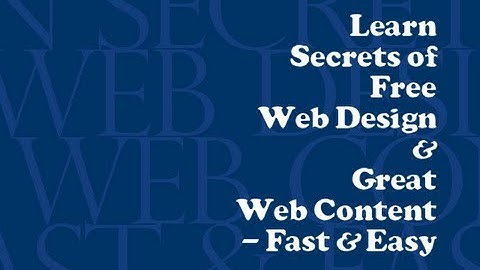 Learn Secrets Of Free Web Design, Fast & Easy