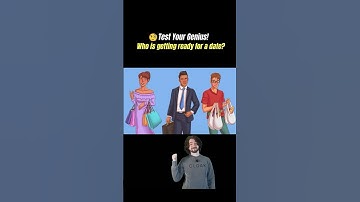 💄Genius Challenge: Who Is Getting Ready for a Date? #brainteasers #riddles