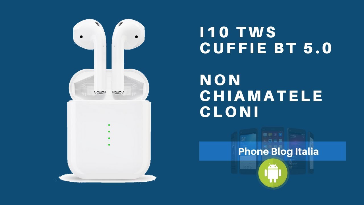 Cuffie i10 TWS | non chiamatele cloni delle Airpods | Recensione PHONE BLOG  ITALIA - YouTube