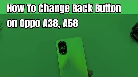 How To Change Back Button on Oppo A38, A58