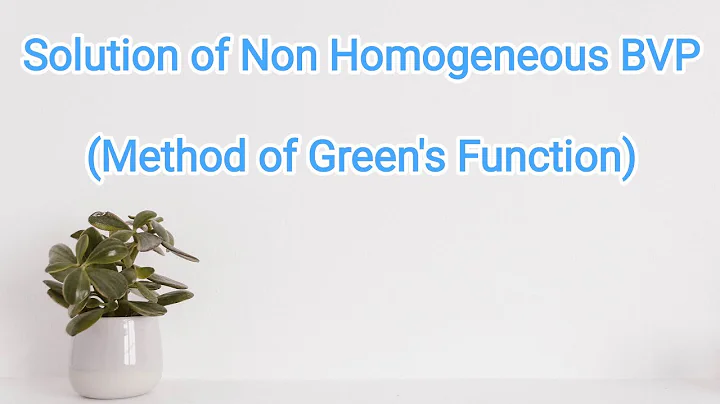 Solution of Non Homogeneous BVP by Green's Function | Step by Step Explanation