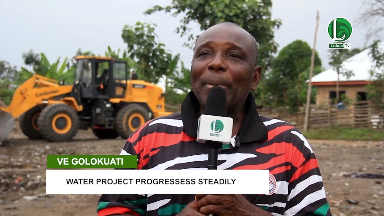 WORK ON VE GOLOKUATI WATER PROJECT PROGRESSES STEADILY