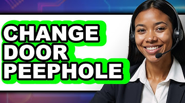 How to Change Door Peephole (2025 Update)