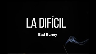 La Difícil - Bad Bunny( lyrics)