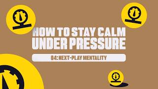 How to Stay Calm Under Pressure Chapter 4: Next-Play Mentality