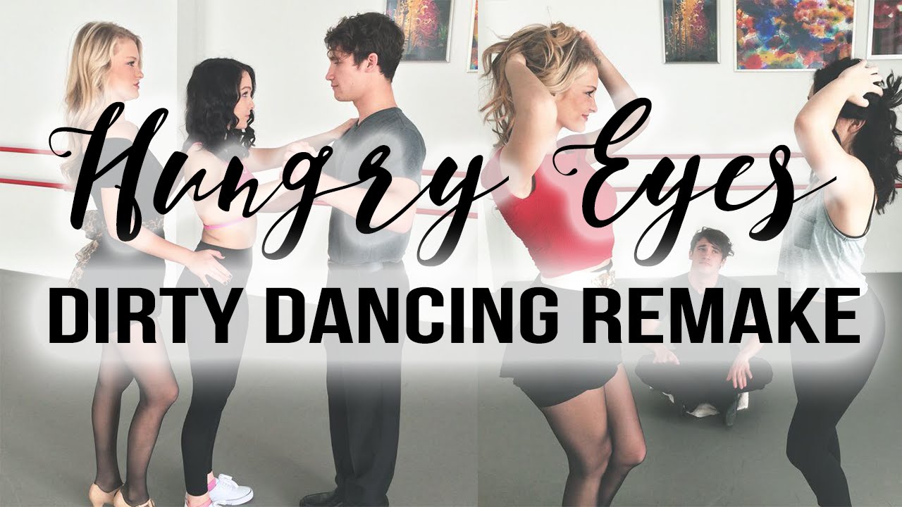 Hungry Eyes - Dirty Dancing Remake - YouTube