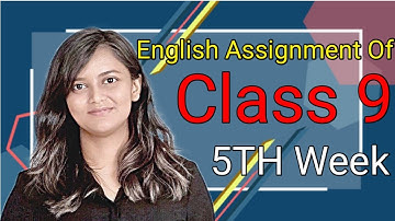 English Assignment of Class 9 5th Week
