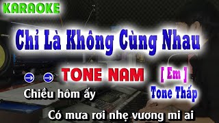 Karaoke Chỉ Là Không Cùng Nhau [ Tone  NamThấp Em ] Beat Chuẩn song nhien karaoke
