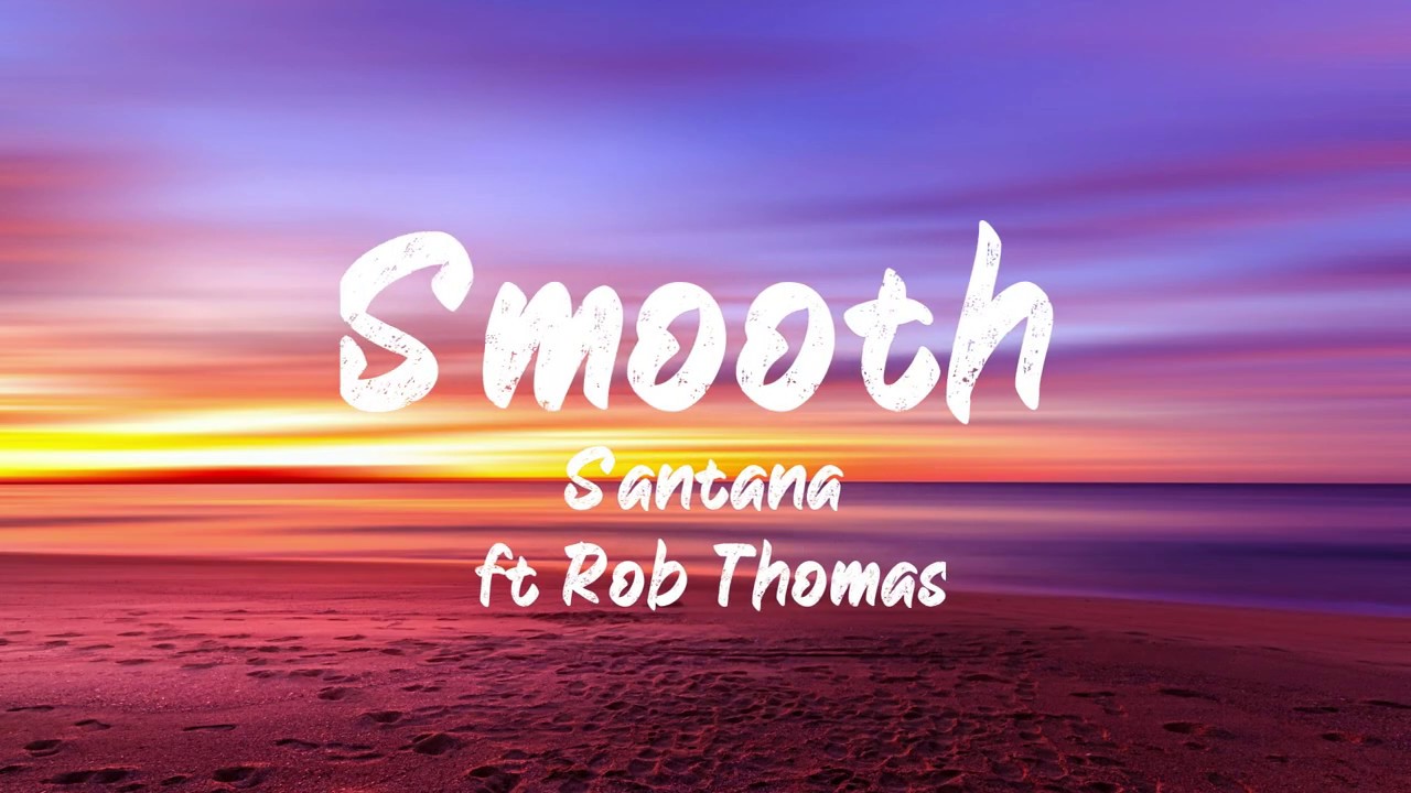 Santana - Smooth [ft. Rob Thomas] (Lyrics) 