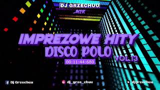 💜🎉 IMPREZOWE HITY 🥳 DISCO POLO 🪩 2024 - Dj Grzechuu Mix 🎵 #13