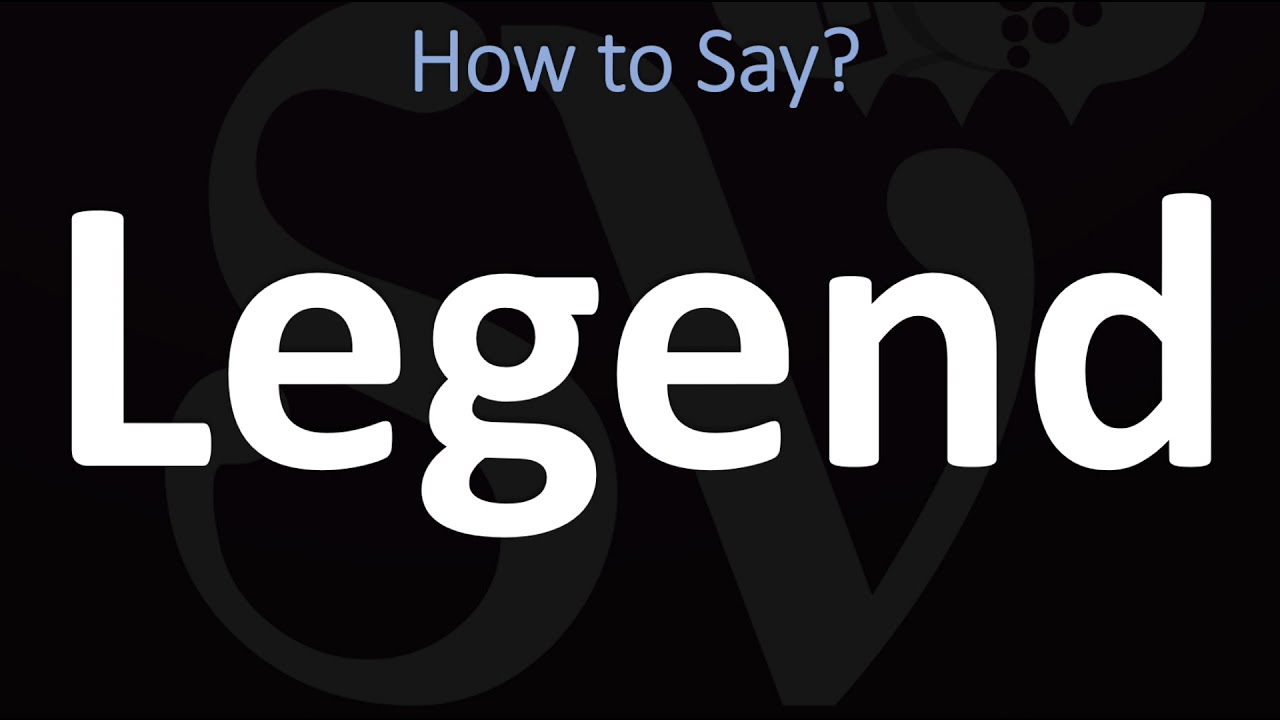 How To Pronounce Legend