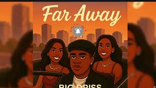 Big Driss ft. Fireboy DML – Far Away (Official Audio)