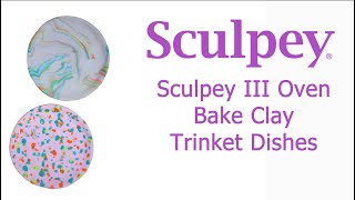 Trinket Dishes with Sculpey III Oven Bake Clay Kit | Sculpey.com