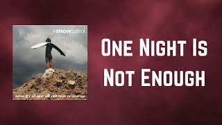 Vignette de la vidéo "Snow Patrol - One Night Is Not Enough (Lyrics)"